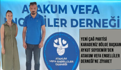 Yeni Çağ Partisi Karadeniz Bölge Başkanı Aykut Soydemir’den Atakum Vefa Engelliler Derneği’ne Ziyaret