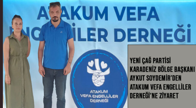 Yeni Çağ Partisi Karadeniz Bölge Başkanı Aykut Soydemir’den Atakum Vefa Engelliler Derneği’ne Ziyaret