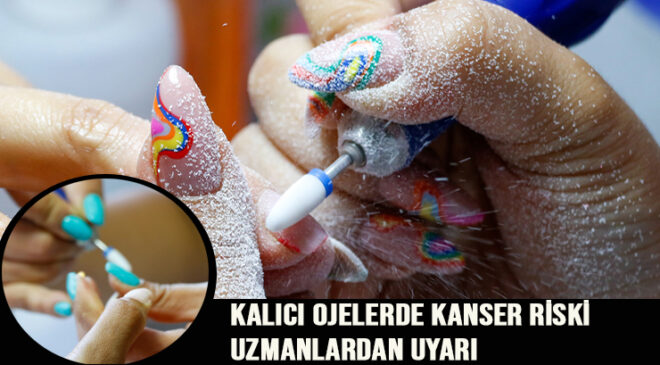 Kalıcı Ojelerde Kanser Riski: Uzmanlardan Uyarı