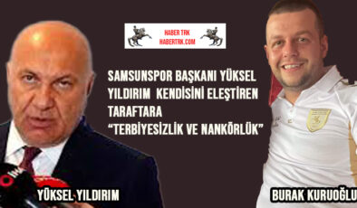 Samsunspor Başkanı Yüksel Yıldırım’dan Taraftara Sert Tepki