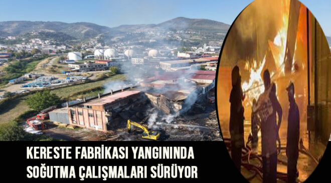 Kereste Fabrikası Yangınında Soğutma Çalışmaları Sürüyor